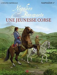 Napoléon Bonaparte - une jeunesse corse
