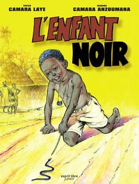 L'ENFANT NOIR - LA BD (l'adaptation en BD du roman de CAMARA LAYE)