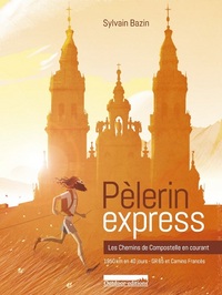 PELERIN EXPRESS - LES CHEMINS DE COMPOSTELLE EN COURANT