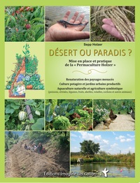 Désert ou paradis - mise en place et pratique de la "Permaculture Holzer"