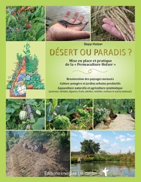 Désert ou paradis - mise en place et pratique de la "Permaculture Holzer"