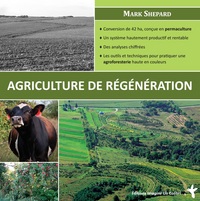 L'agriculture de régénération - conversion de 42 ha, conçue en permaculture, un système hautement productif et rentable, des analy