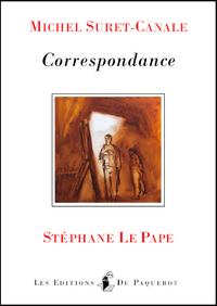 Michel SURET-CANALE Correspondance Stéphane LE PAPE