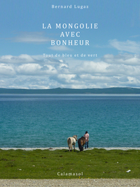 La Mongolie avec Bonheur     Tout de bleu et de vert
