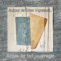 autour de gilles vigneault AMIS DE BEL OUVRAGE