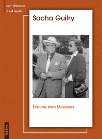 ECOUTEZ BIEN MESSIEURS SACHA GUITRY