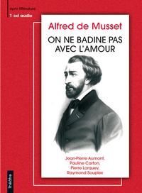 ON NE BADINE PAS AVEC L AMOUR ALFRED DE MUSSET