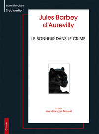 le bonheur dans le crime BARBEY D AUREVILLY