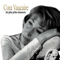 CORA VAUCAIRE Ses plus jolies chansons