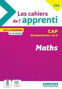 Les cahiers de l’apprenti Maths CAP - Groupements 1 et 2 - CFA (2024) - Cahier élève