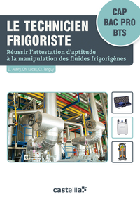 Le technicien frigoriste - Réussir l'attestation d'aptitude à la manipulation des fluides frigorigènes CAP, Bac Pro, BTS, Pochette de l'élève