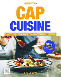 Toutes les techniques et recettes illustrées - Réussir pas à pas CAP Cuisine, Livre de l'élève