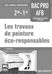 Les travaux de peinture éco-responsables 2de 1re Bac Pro AFB (2016) - Pochette - Livre du professeur