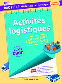 MON METIER, MES COMPETENCES - ACTIVITES LOGISTIQUES EN PLATEAU TECHNIQUE - BAC PRO METIERS DE LA LOG