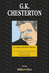 La sagesse du Père Brown - En douze affaires, les méthodes insolites d'un prêtre enquêteur