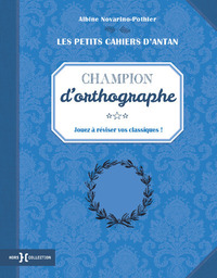 Les petits cahiers d'antan Champion d'orthographe