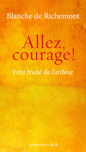 Allez, courage ! - Petit traité de l'ardeur