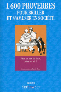 1600 proverbes pour briller et s'amuser en société