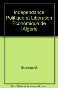 INDEPENDANDE POLITIQUE ET LIBERATION ECONOMIQUE DE L'ALGERIE