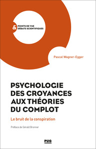 PSYCHOLOGIE DES CROYANCES AUX THEORIES DU COMPLOT - LE BRUIT DE LA CONSPIRATION