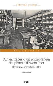 Sur les traces d'un entrepreneur Dauphinois d'avant-hier