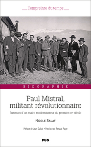 Paul Mistral, militant révolutionnaire - Parcours d'un maire modernisateur du premier XXe siècle