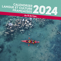 CALENDRIER LANGUE ET CULTURE FRANCAISES 2024 - AU FIL DE L'EAU