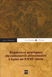 ESPACES ET PRATIQUES DU COMMERCE ALIMENTAIRE A LYON AU XVIIE
