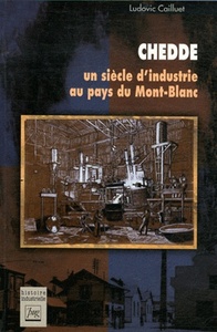 CHEDDE, UN SIECLE D'INDUSTRIE AU PAYS DU MONT BLANC