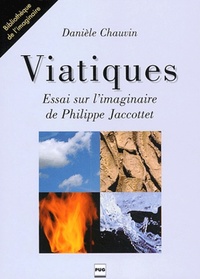 VIATIQUES - ESSAI SUR L'IMAGINAIRE DE PHILIPPE JACOTTET
