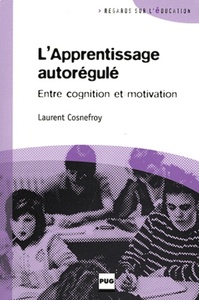 APPRENTISSAGE AUTOREGULE - ENTRE COGNITION ET MOTIVATION (L)