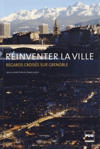REINVENTER LA VILLE-REGARDS CROISES SUR GRENOBLE