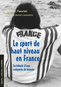 SPORT DE HAUT NIVEAU EN FRANCE - SOCIOLOGIE D'UNE CATEGORIE DE PENSEE