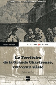 TERRITOIRE DE LA GRANDE CHARTREUSE DU XVI AU XVIII (LE)