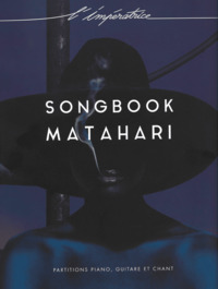 L'IMPERATRICE :  MATAHARI SONGBOOK - PIANO VOIX GUITARE