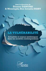 LA VULNERABILITE - ACTUALITES ET ENJEUX SYSTEMIQUES DANS LES SOCIETES CONTEMPORAINES