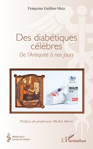 DES DIABETIQUES CELEBRES - DE LANTIQUITE A NOS JOURS