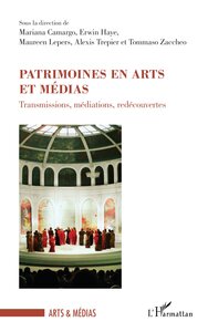 PATRIMOINES EN ARTS ET MEDIAS - TRANSMISSIONS, MEDIATIONS, REDECOUVERTES