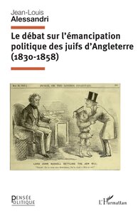 LE DEBAT SUR L'EMANCIPATION POLITIQUE DES JUIFS D'ANGLETERRE (1830-1858)