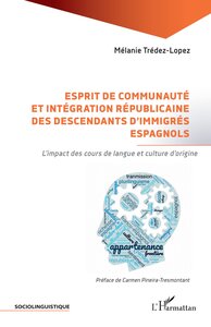 ESPRIT DE COMMUNAUTE ET INTEGRATION REPUBLICAINE DES DESCENDANTS DIMMIGRES ESPAGNOLS - LIMPACT DES C