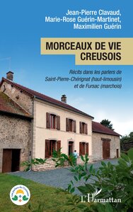 MORCEAUX DE VIE CREUSOIS - RECITS DANS LES PARLERS DE SAINT-PIERRE-CHERIGNAT (HAUT-LIMOUSIN) ET DE F