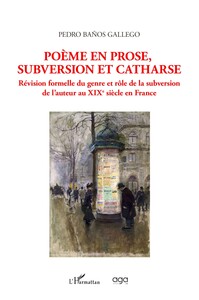 POEME EN PROSE, SUBVERSION ET CATHARSE - REVISION FORMELLE DU GENRE ET ROLE DE LA SUBVERSION DE L'AU