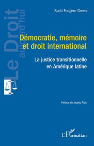 DEMOCRATIE, MEMOIRE ET DROIT INTERNATIONAL - LA JUSTICE TRANSITIONNELLE