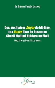 Des auxiliaires Ançar de Médine, aux Ançar Dine de Ousmane Cherif Madani Haidara au Mali : Doctrine et liens historiques