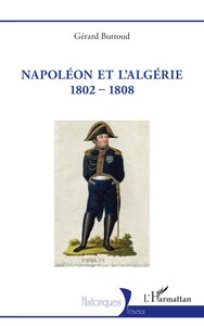 NAPOLEON ET L'ALGERIE 1802 - 1808