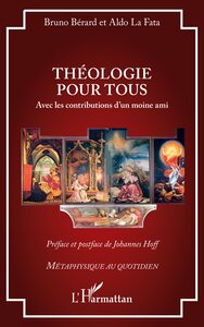 THEOLOGIE POUR TOUS - AVEC LES CONTRIBUTIONS DUN MOINE AMI