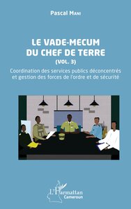 LE VADE-MECUM DU CHEF DE TERRE (VOL. 3) - VOL03 - COORDINATION DES SERVICES PUBLICS DECONCENTRES ET