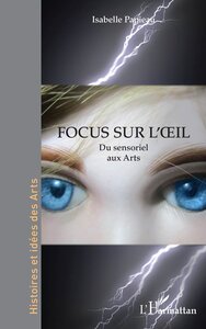 FOCUS SUR LOEIL - DU SENSORIEL AUX ARTS