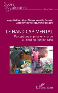 LE HANDICAP MENTAL - PERCEPTIONS ET PRISE EN CHARGE AU NORD DU BURKINA FASO