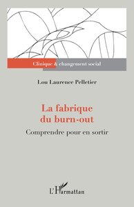 LA FABRIQUE DU BURN-OUT - COMPRENDRE POUR EN SORTIR